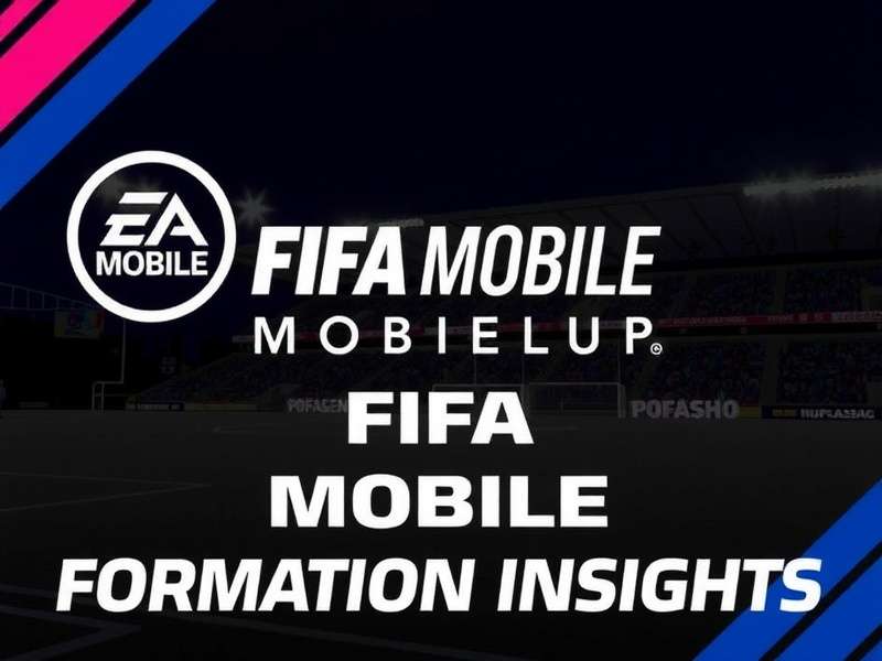 FIFA Mobile Formation Insights FIFA Mobile Formation Insights