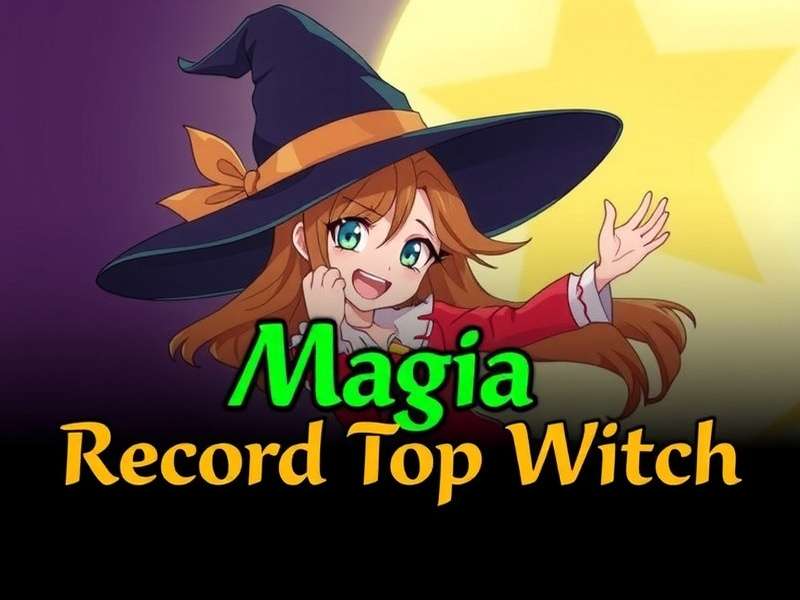 Magia Record Top Witch Magia Record Top Witch