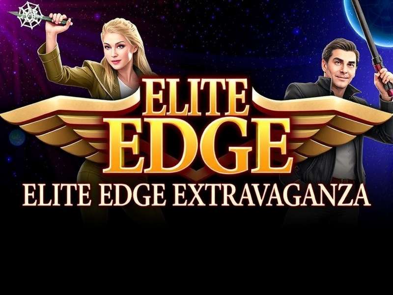 Elite Edge Extravaganza Elite Edge Extravaganza