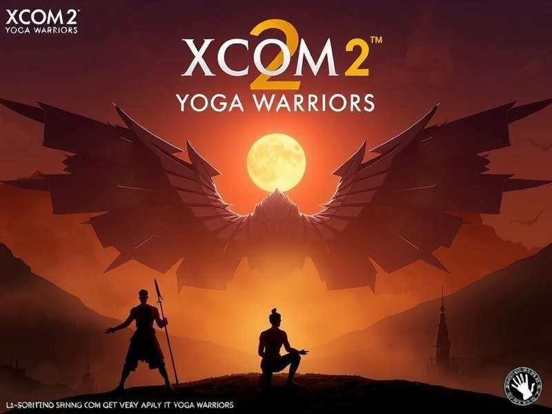 XCOM 2 Yoga Warriors